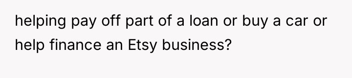 helping pay off part of a loan or buy a...