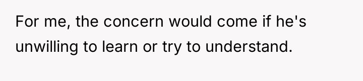 For me, the concern would come if he's unwilling to...