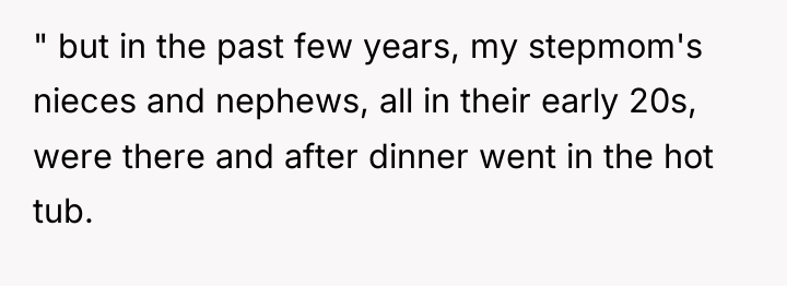 " but in the past few years, my stepmom's nieces...