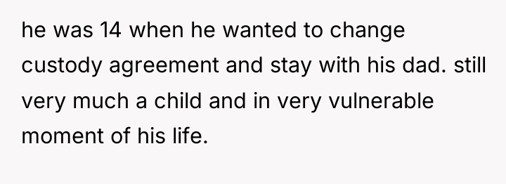 he was 14 when he wanted to change custody agreement...
