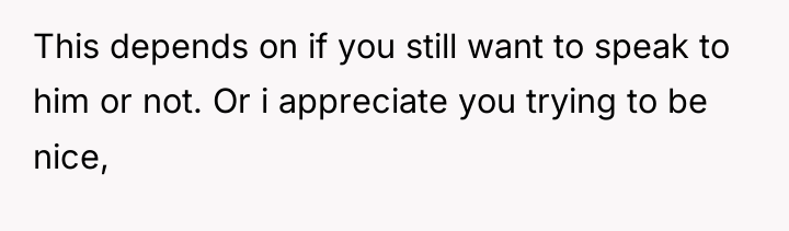 This depends on if you still want to speak to...