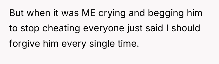 But when it was ME crying and begging him to...