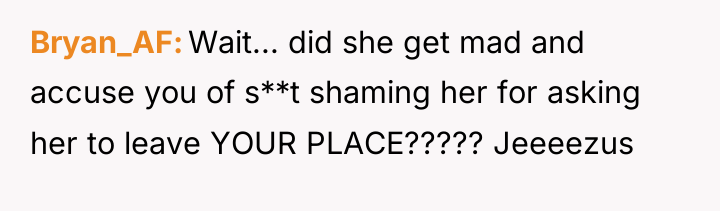 Bryan_AF Wait... did she get mad and accuse you of...