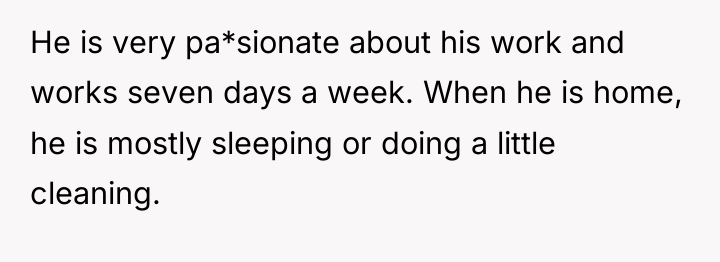 He is very pa*sionate about his work and works seven...