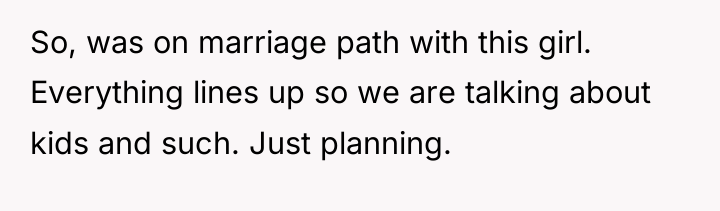 So, was on marriage path with this girl. Everything lines...