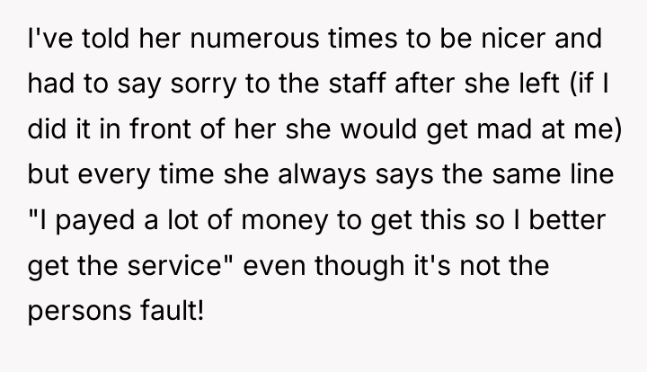 I've told her numerous times to be nicer and had...