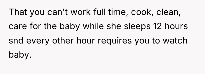 That you can't work full time, cook, clean, care for...