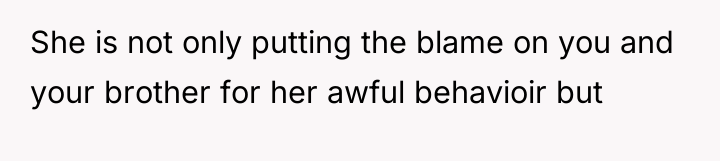 She is not only putting the blame on you and...