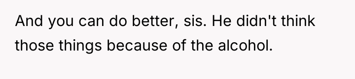 And you can do better, sis. He didn't think those...