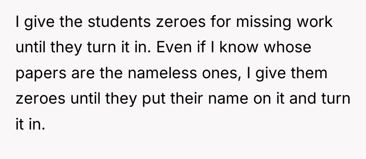 I give the students zeroes for missing work until they...