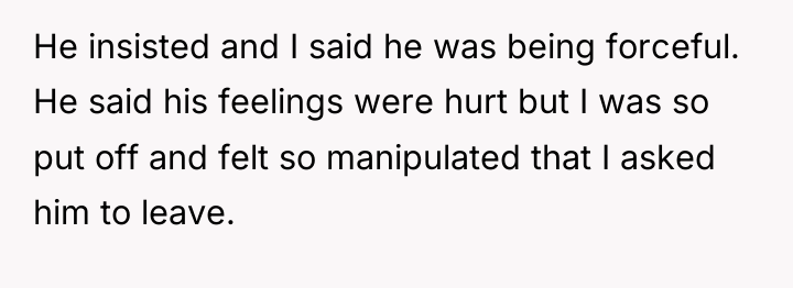He insisted and I said he was being forceful. He...