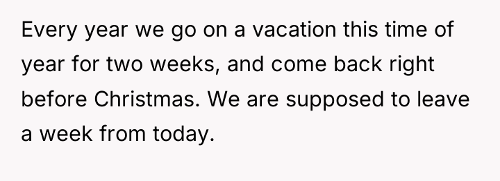 Every year we go on a vacation this time of...