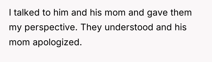 I talked to him and his mom and gave them...