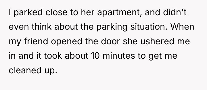 I parked close to her apartment, and didn't even think...
