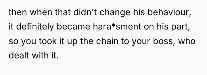 then when that didn't change his behaviour, it definitely became...