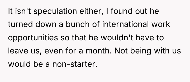 It isn't speculation either, I found out he turned down...
