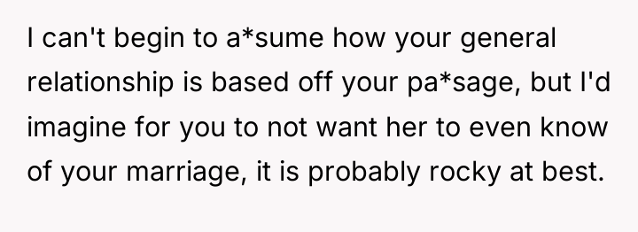I can't begin to a*sume how your general relationship is...
