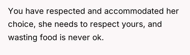 You have respected and accommodated her choice, she needs to...