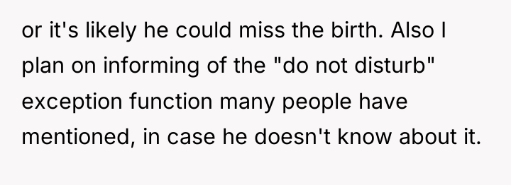 or it's likely he could miss the birth. Also I...