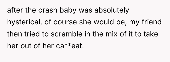 after the crash baby was absolutely hysterical, of course she...