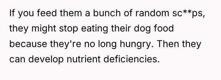 If you feed them a bunch of random sc**ps, they...