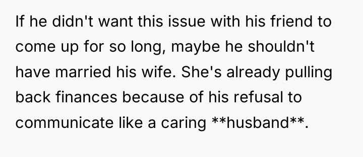 If he didn't want this issue with his friend to...
