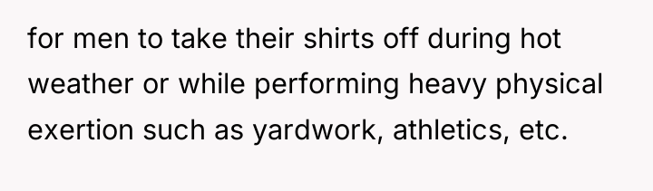 for men to take their shirts off during hot weather...