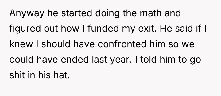 Anyway he started doing the math and figured out how...