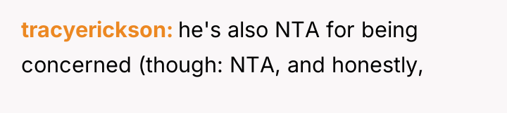 tracyerickson he's also NTA for being concerned (though: NTA, and...