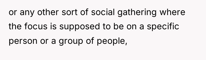 or any other sort of social gathering where the focus...