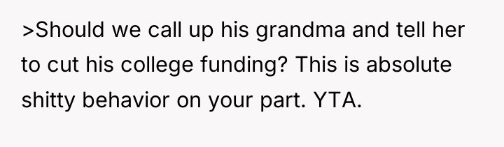 >Should we call up his grandma and tell her to...