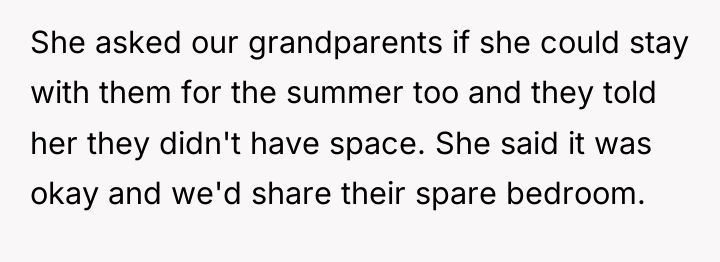 She asked our grandparents if she could stay with them...