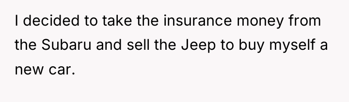 I decided to take the insurance money from the Subaru...