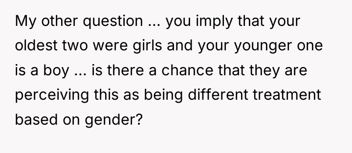 My other question ... you imply that your oldest two...