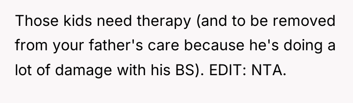 Those kids need therapy (and to be removed from your...