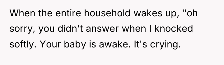 When the entire household wakes up, "oh sorry, you didn't...