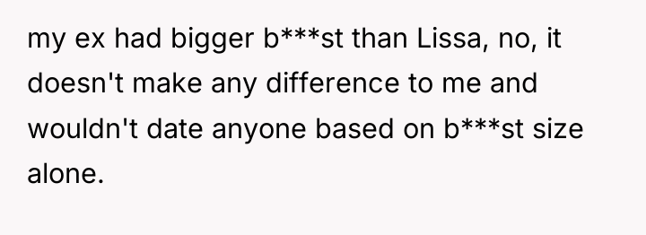 my ex had bigger b***st than Lissa, no, it doesn't...