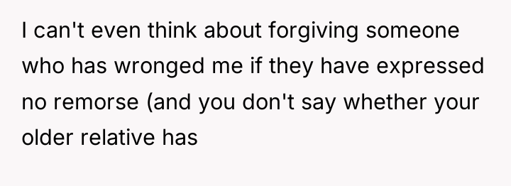 I can't even think about forgiving someone who has wronged...