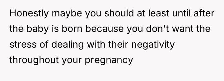Honestly maybe you should at least until after the baby...