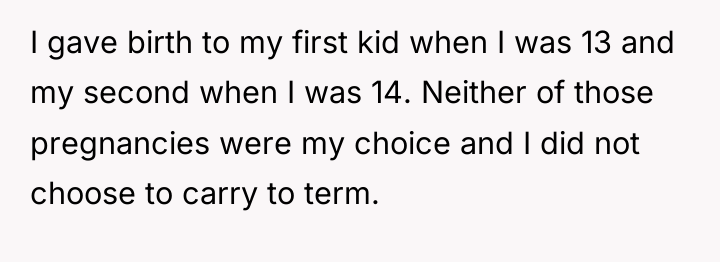 I gave birth to my first kid when I was...