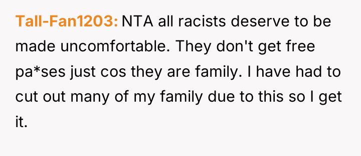 Tall-Fan1203 NTA all racists deserve to be made uncomfortable. They...