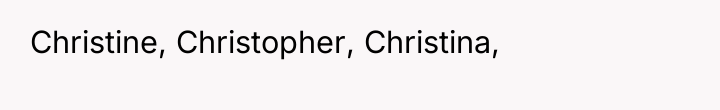 Christine, Christopher, Christina,