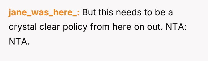jane_was_here_ But this needs to be a crystal clear policy...