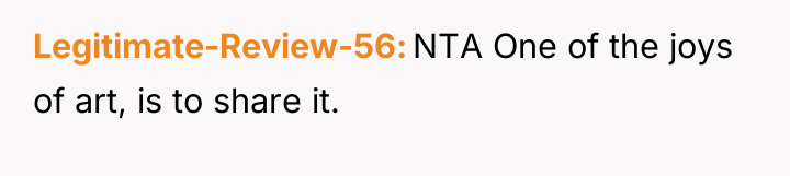 Legitimate-Review-56 NTA One of the joys of art, is to...