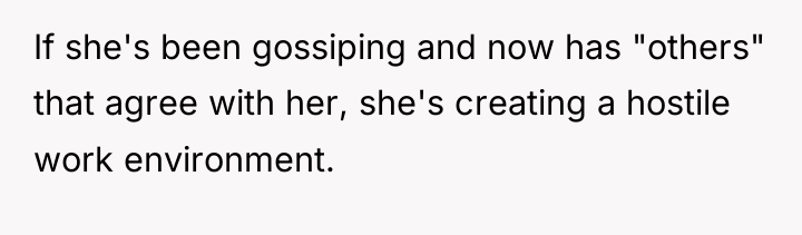 If she's been gossiping and now has "others" that agree...