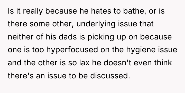 Is it really because he hates to bathe, or is...
