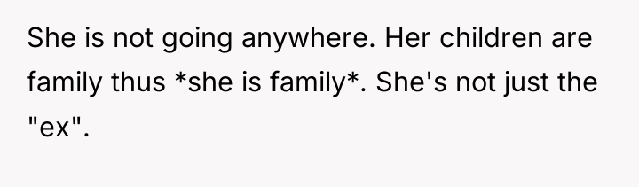 She is not going anywhere. Her children are family thus...