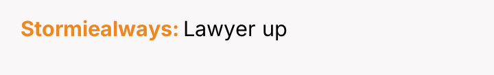 Stormiealways Lawyer up
