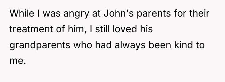 While I was angry at John's parents for their treatment...