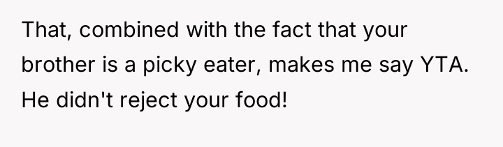 That, combined with the fact that your brother is a...